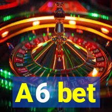 A6 bet